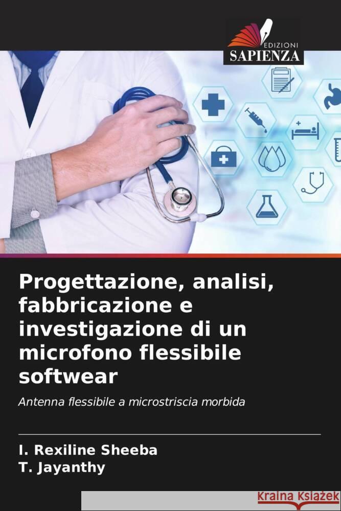 Progettazione, analisi, fabbricazione e investigazione di un microfono flessibile softwear Sheeba, I. Rexiline, Jayanthy, T. 9786204418209