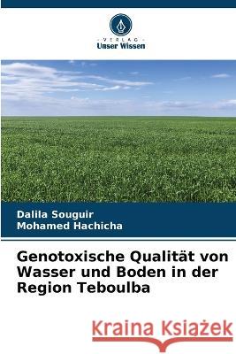 Genotoxische Qualitat von Wasser und Boden in der Region Teboulba Dalila Souguir Mohamed Hachicha  9786204418346 International Book Market Service Ltd