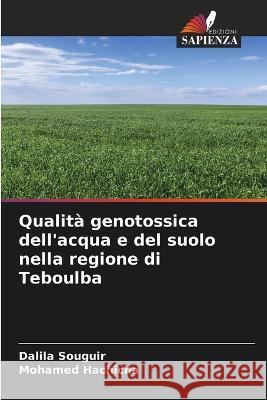 Qualita genotossica dell'acqua e del suolo nella regione di Teboulba Dalila Souguir Mohamed Hachicha  9786204418377 International Book Market Service Ltd