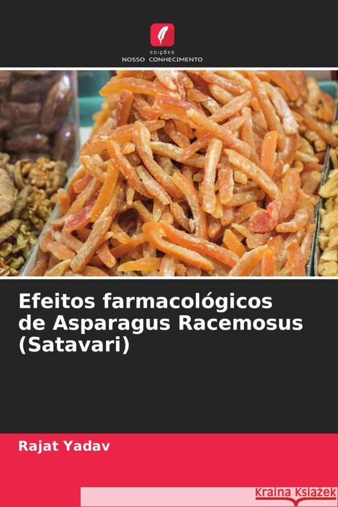 Efeitos farmacológicos de Asparagus Racemosus (Satavari) Yadav, Rajat 9786204418445