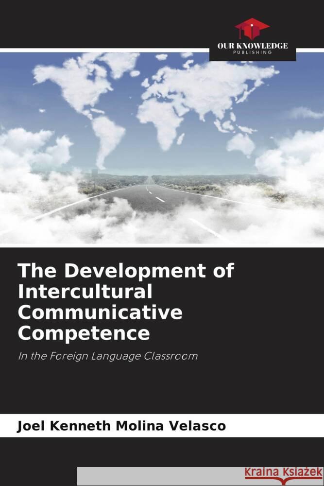 The Development of Intercultural Communicative Competence Molina Velasco, Joel Kenneth 9786204418476