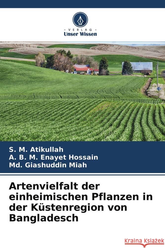 Artenvielfalt der einheimischen Pflanzen in der Küstenregion von Bangladesch Atikullah, S. M., Enayet Hossain, A. B. M., Miah, Md. Giashuddin 9786204418834 Verlag Unser Wissen