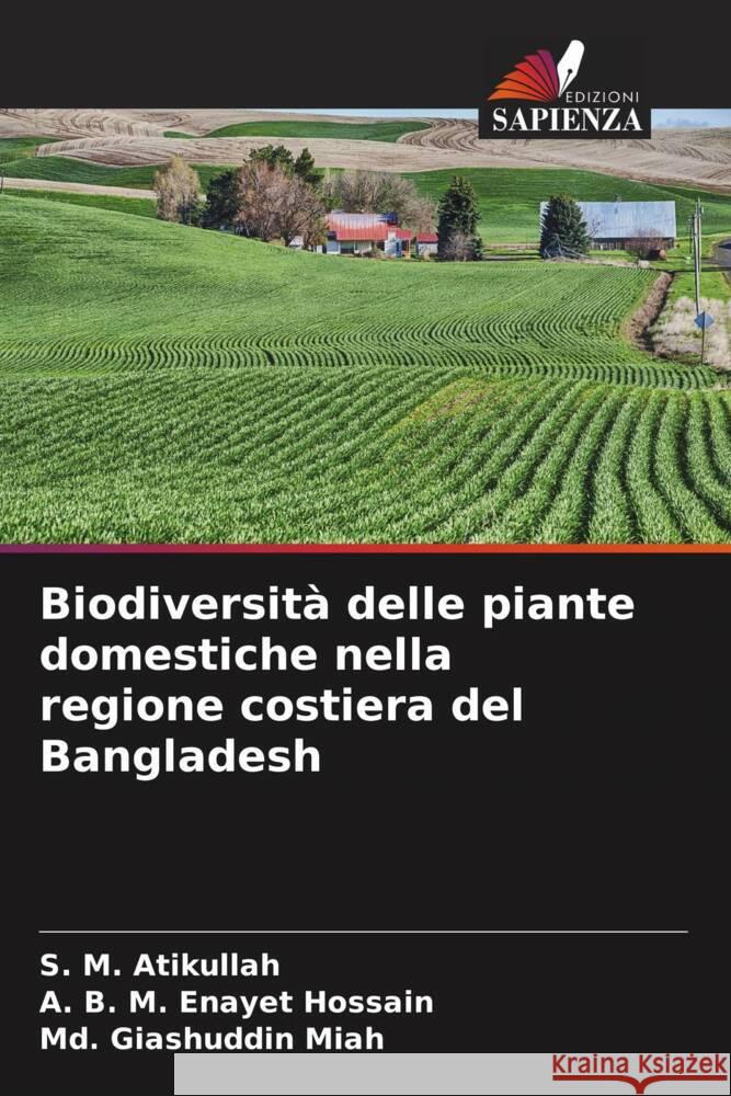 Biodiversità delle piante domestiche nella regione costiera del Bangladesh Atikullah, S. M., Enayet Hossain, A. B. M., Miah, Md. Giashuddin 9786204418889 Edizioni Sapienza