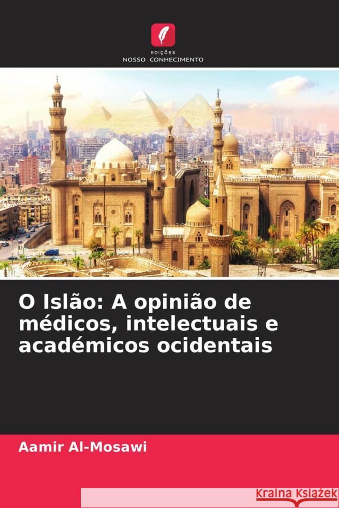 O Islão: A opinião de médicos, intelectuais e académicos ocidentais Al-Mosawi, Aamir 9786204419763