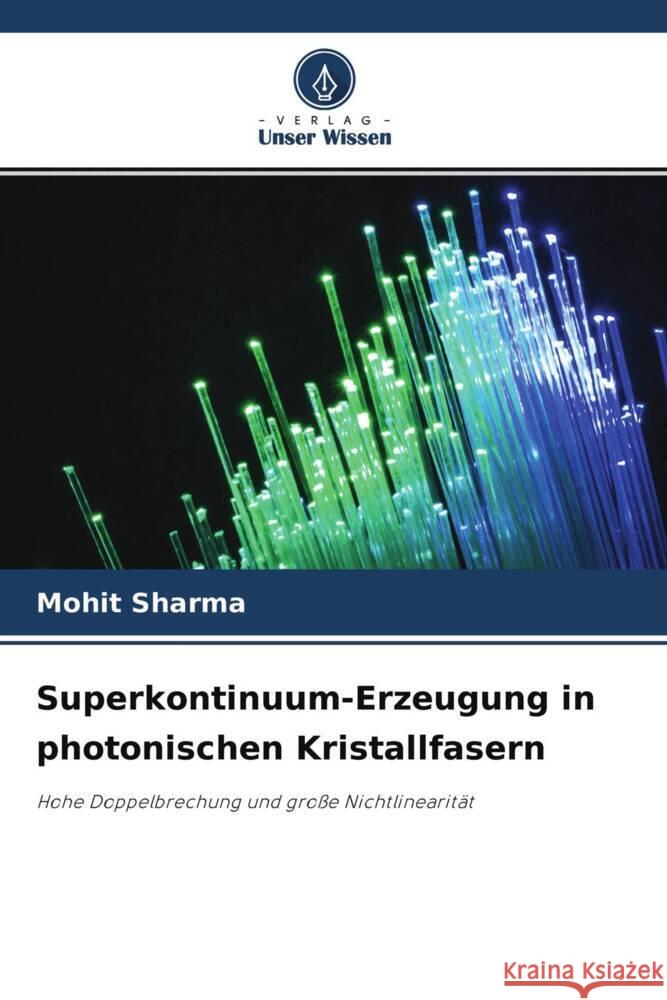 Superkontinuum-Erzeugung in photonischen Kristallfasern Sharma, Mohit 9786204420097 Verlag Unser Wissen