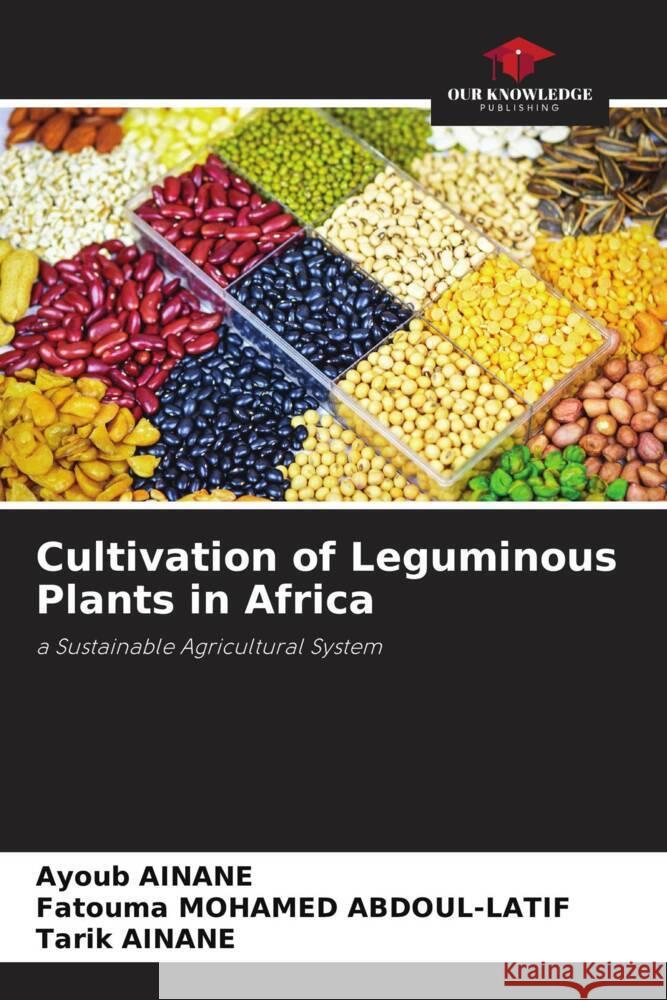 Cultivation of Leguminous Plants in Africa AINANE, Ayoub, Mohamed Abdoul-Latif, Fatouma, Ainane, Tarik 9786204420110