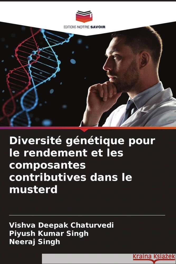 Diversité génétique pour le rendement et les composantes contributives dans le musterd Chaturvedi, Vishva Deepak, SINGH, Piyush Kumar, Singh, Neeraj 9786204421001