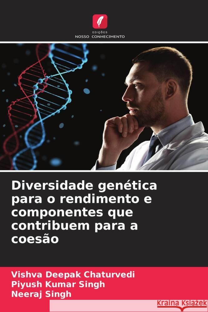 Diversidade genética para o rendimento e componentes que contribuem para a coesão Chaturvedi, Vishva Deepak, SINGH, Piyush Kumar, Singh, Neeraj 9786204421025 Edições Nosso Conhecimento