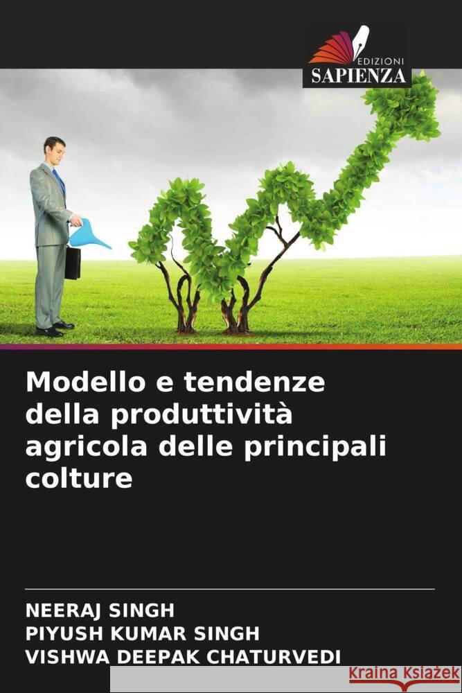 Modello e tendenze della produttività agricola delle principali colture Singh, Neeraj, SINGH, Piyush Kumar, CHATURVEDI, Vishwa Deepak 9786204421193 Edizioni Sapienza