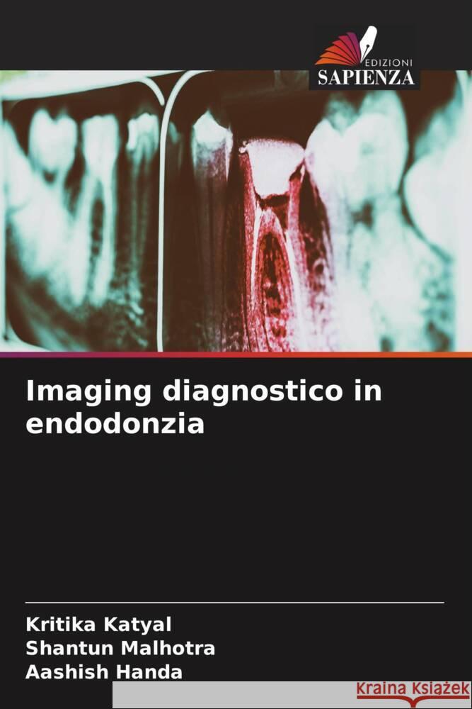 Imaging diagnostico in endodonzia Katyal, Kritika, Malhotra, Shantun, Handa, Aashish 9786204422015