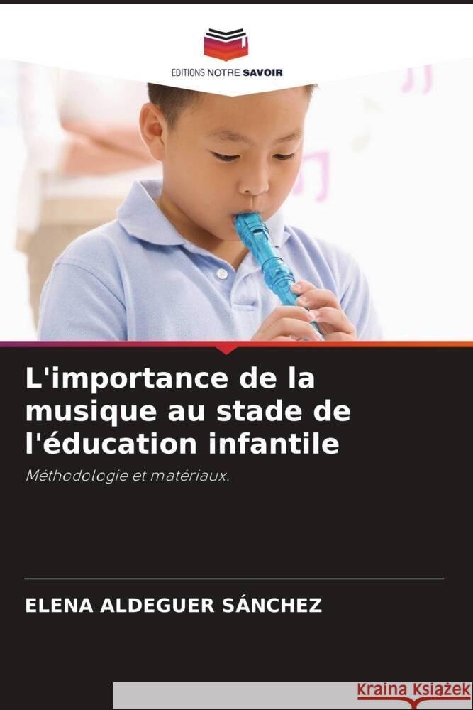 L'importance de la musique au stade de l'éducation infantile Aldeguer Sánchez, Elena 9786204422138