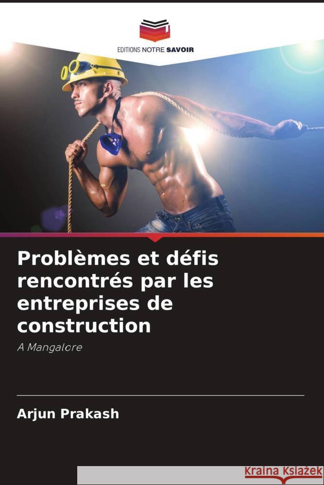 Problèmes et défis rencontrés par les entreprises de construction Prakash, Arjun 9786204422374 Editions Notre Savoir