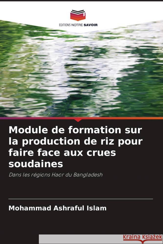 Module de formation sur la production de riz pour faire face aux crues soudaines Islam, Mohammad Ashraful 9786204423210