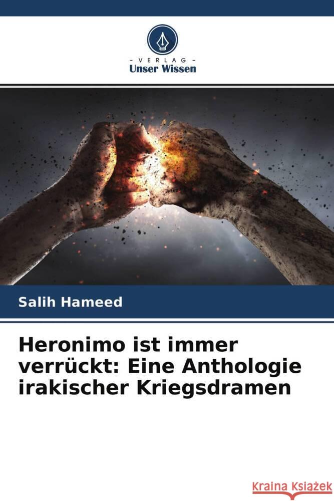 Heronimo ist immer verrückt: Eine Anthologie irakischer Kriegsdramen Hameed, Salih 9786204423364