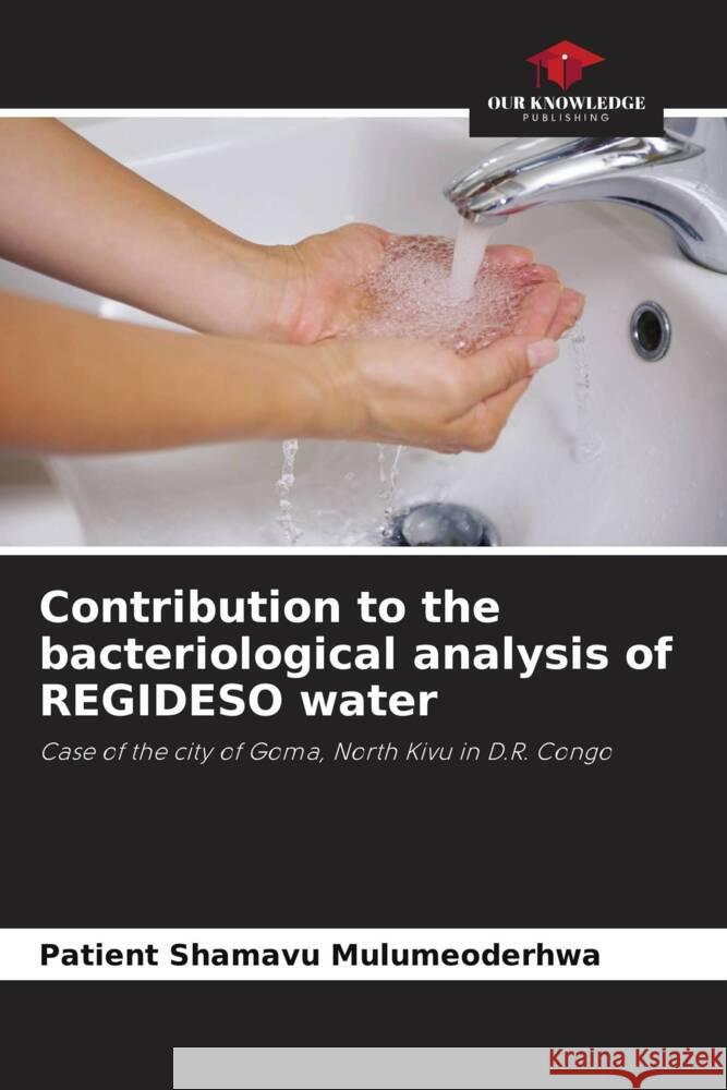 Contribution to the bacteriological analysis of REGIDESO water Shamavu Mulumeoderhwa, Patient 9786204423807