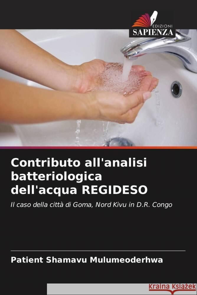 Contributo all'analisi batteriologica dell'acqua REGIDESO Shamavu Mulumeoderhwa, Patient 9786204423821