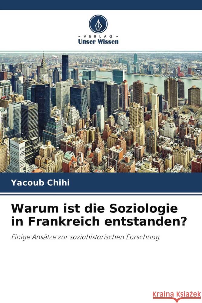 Warum ist die Soziologie in Frankreich entstanden? Chihi, Yacoub 9786204424453