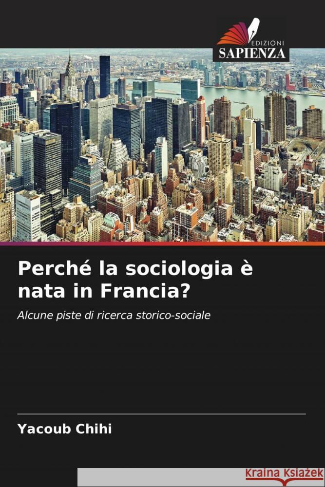 Perché la sociologia è nata in Francia? Chihi, Yacoub 9786204424484