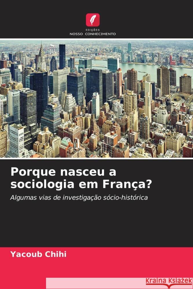 Porque nasceu a sociologia em França? Chihi, Yacoub 9786204424491