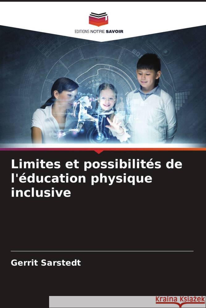 Limites et possibilités de l'éducation physique inclusive Sarstedt, Gerrit 9786204424651 Editions Notre Savoir