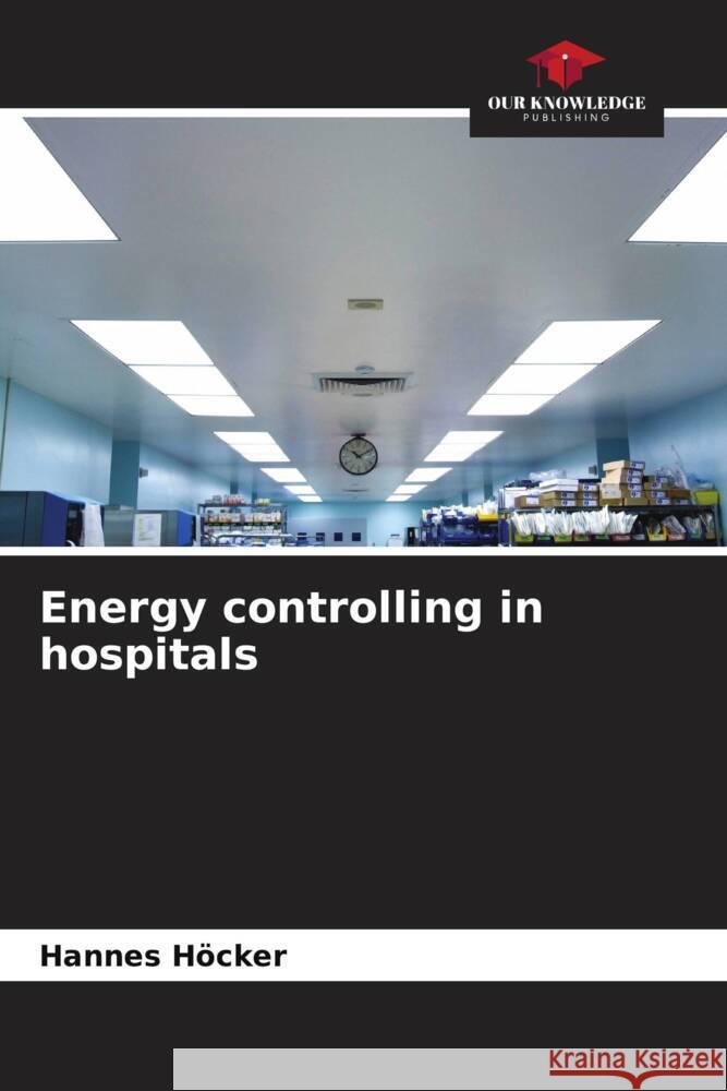 Energy controlling in hospitals Höcker, Hannes 9786204424835