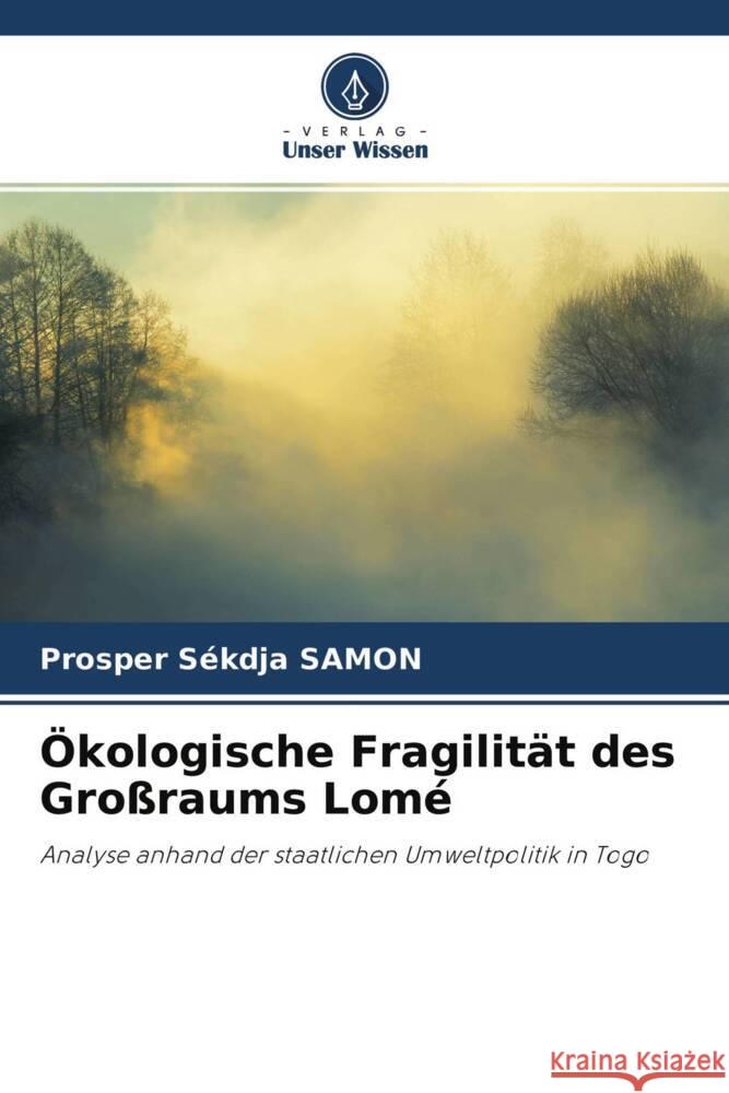 Ökologische Fragilität des Großraums Lomé SAMON, Prosper Sékdja 9786204425061