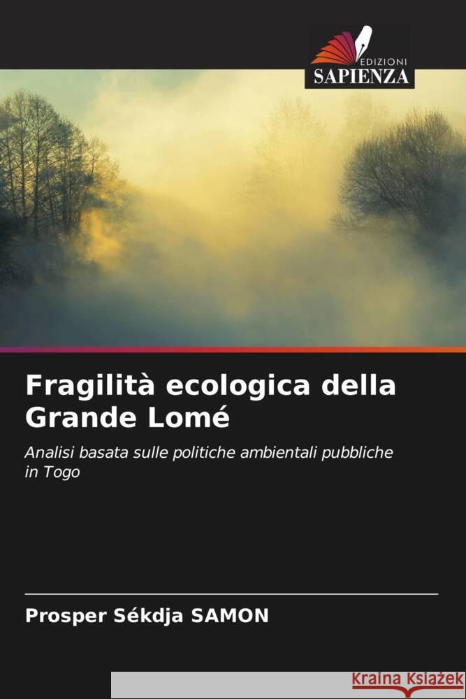 Fragilità ecologica della Grande Lomé SAMON, Prosper Sékdja 9786204425092