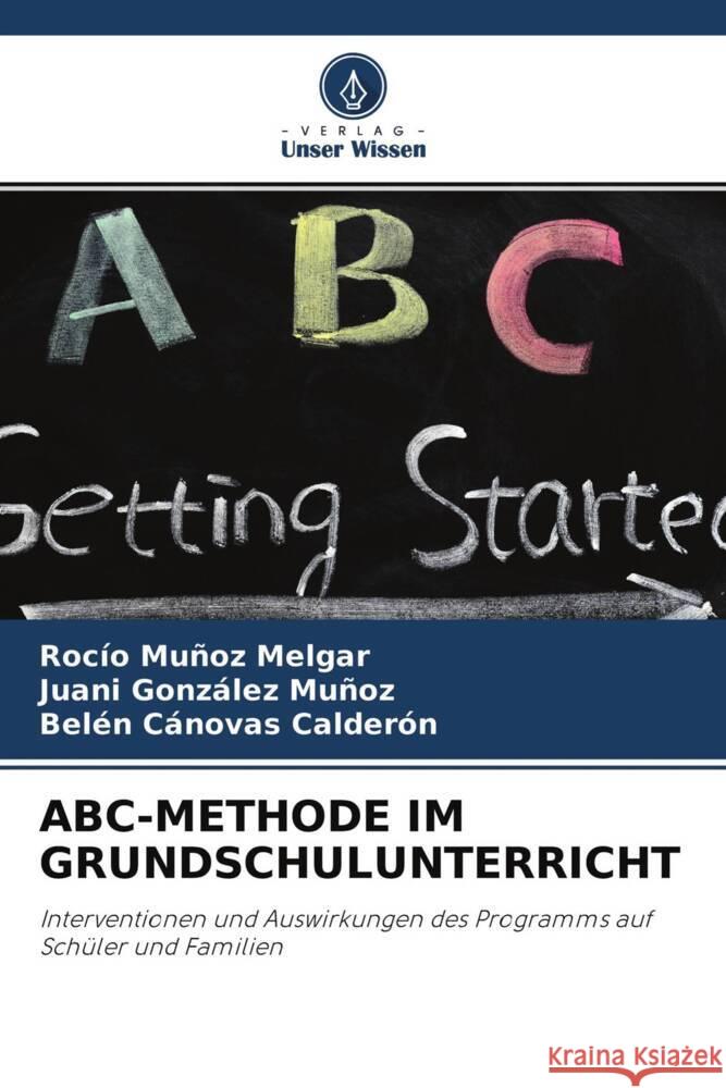 ABC-METHODE IM GRUNDSCHULUNTERRICHT Muñoz Melgar, Rocío, González Muñoz, Juani, Cánovas Calderón, Belén 9786204425597