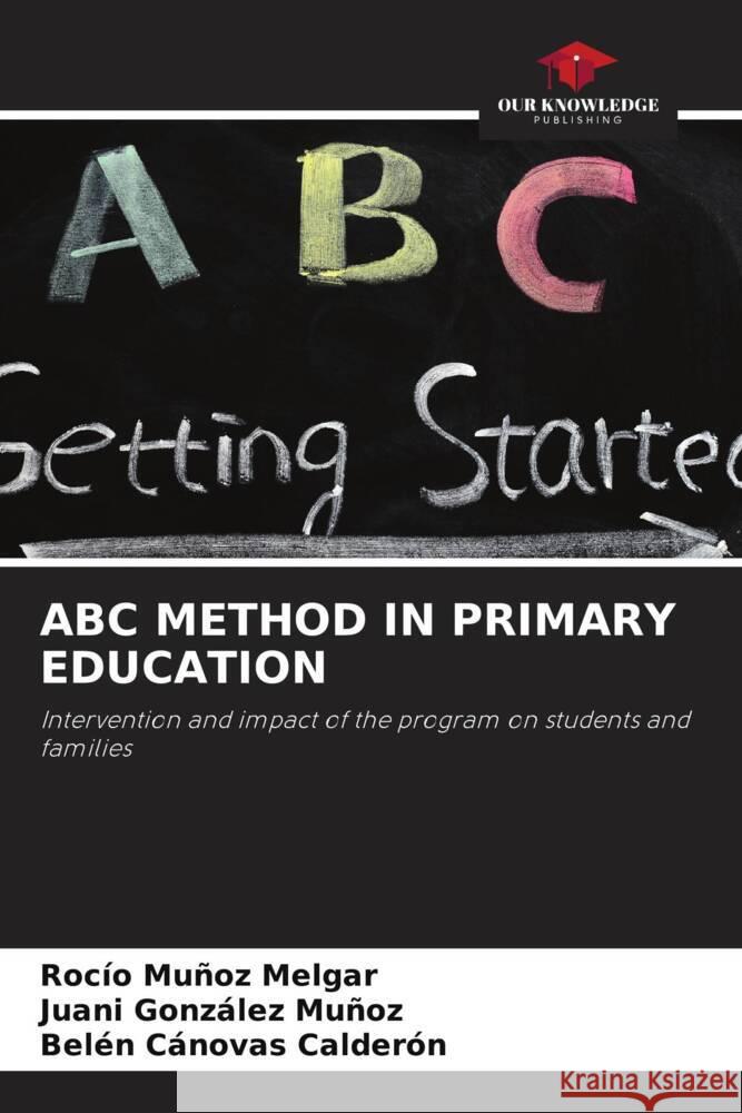 ABC METHOD IN PRIMARY EDUCATION Muñoz Melgar, Rocío, González Muñoz, Juani, Cánovas Calderón, Belén 9786204425603