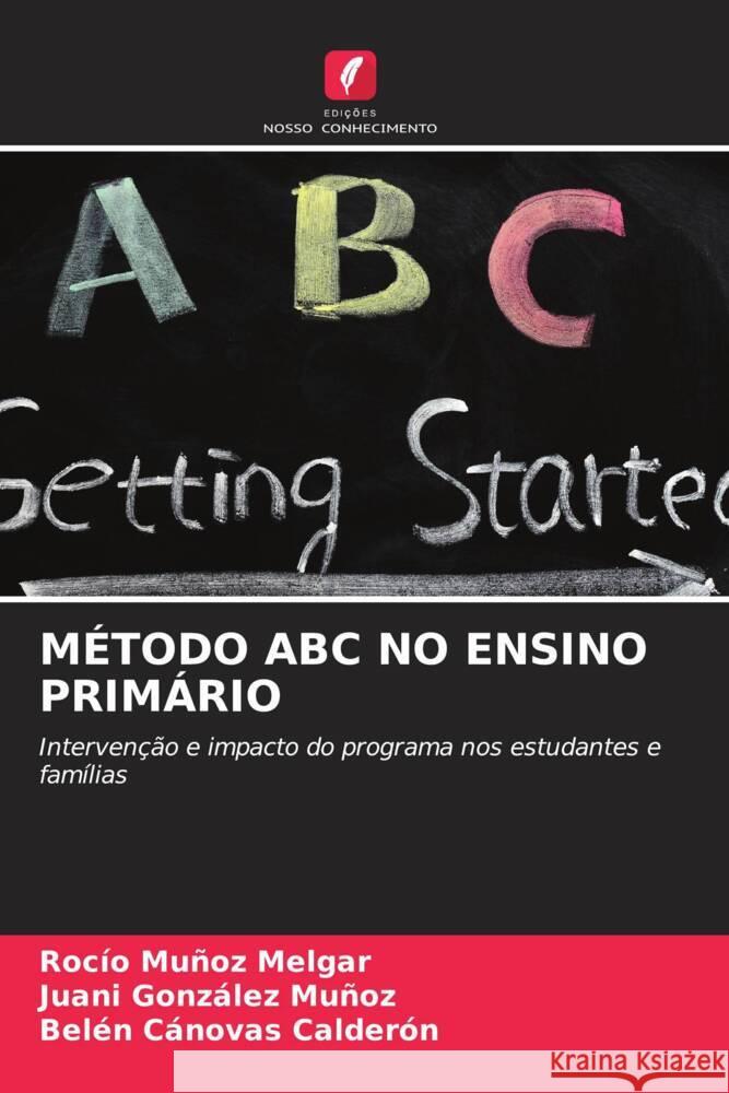 MÉTODO ABC NO ENSINO PRIMÁRIO Muñoz Melgar, Rocío, González Muñoz, Juani, Cánovas Calderón, Belén 9786204425634