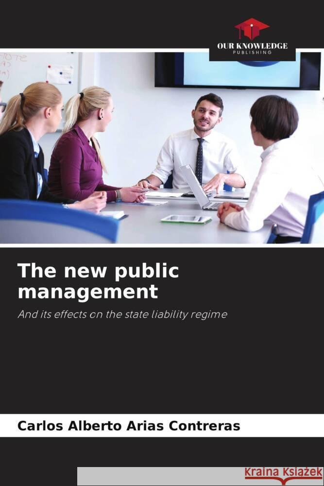 The new public management Arias Contreras, Carlos Alberto 9786204426020