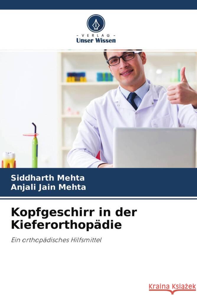 Kopfgeschirr in der Kieferorthopädie Mehta, Siddharth, Jain Mehta, Anjali 9786204426136