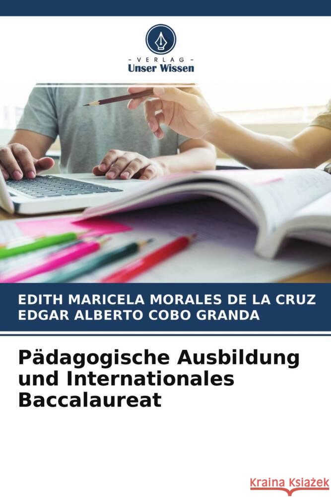 Pädagogische Ausbildung und Internationales Baccalaureat MORALES DE LA CRUZ, EDITH MARICELA, Cobo Granda, Edgar Alberto 9786204426709