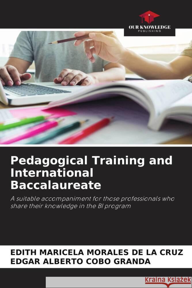 Pedagogical Training and International Baccalaureate MORALES DE LA CRUZ, EDITH MARICELA, Cobo Granda, Edgar Alberto 9786204426730