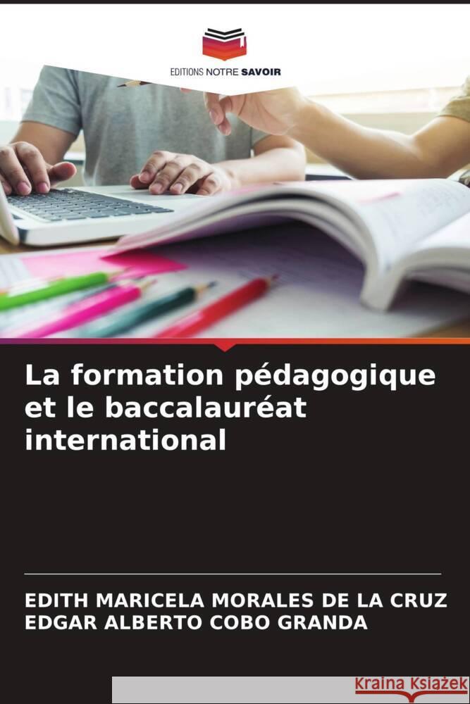 La formation pédagogique et le baccalauréat international MORALES DE LA CRUZ, EDITH MARICELA, Cobo Granda, Edgar Alberto 9786204426754