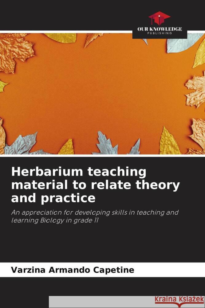 Herbarium teaching material to relate theory and practice Armando Capetine, Varzina 9786204426907 Our Knowledge Publishing