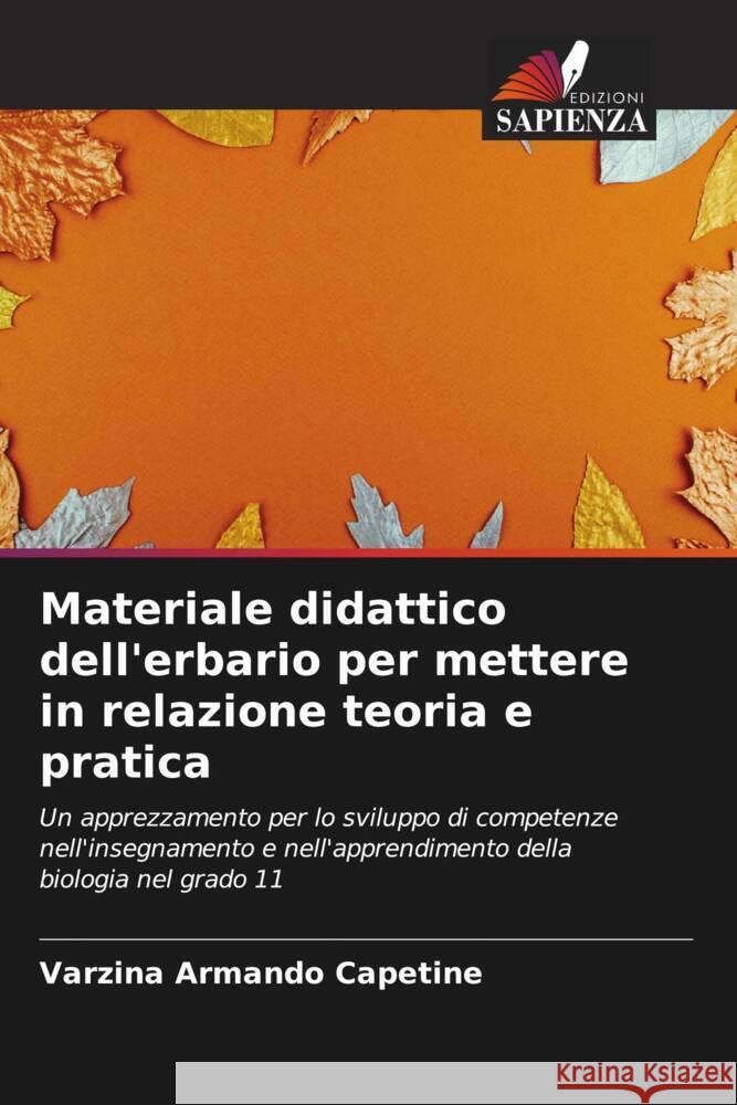Materiale didattico dell'erbario per mettere in relazione teoria e pratica Armando Capetine, Varzina 9786204426945 Edizioni Sapienza