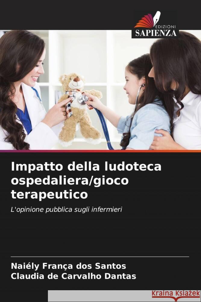 Impatto della ludoteca ospedaliera/gioco terapeutico França dos Santos, Naiély, de Carvalho Dantas, Claudia 9786204426990