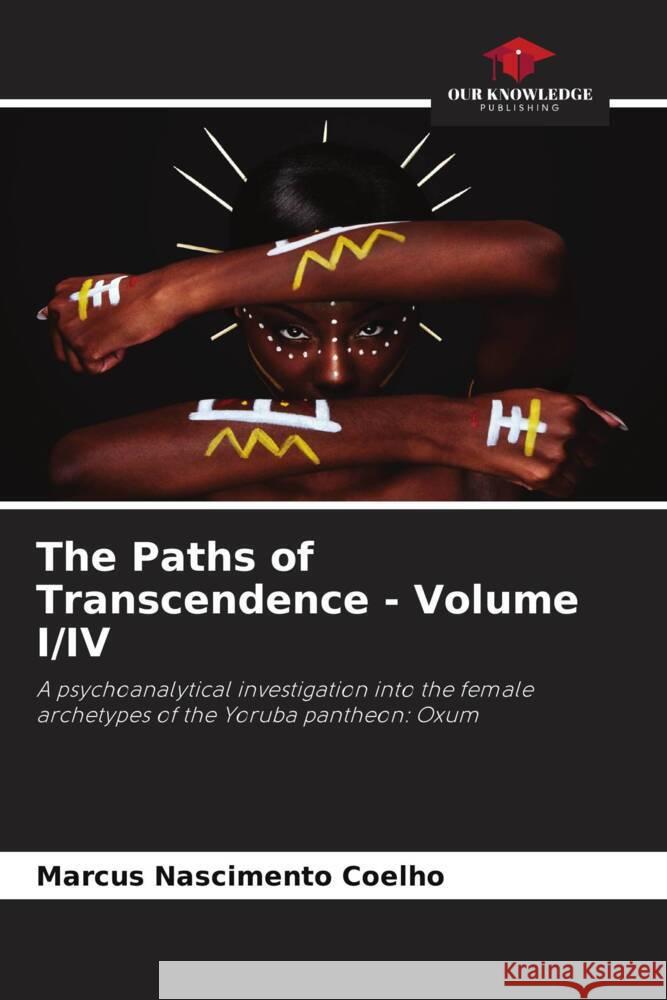 The Paths of Transcendence - Volume I/IV Coelho, Marcus Nascimento 9786204427461