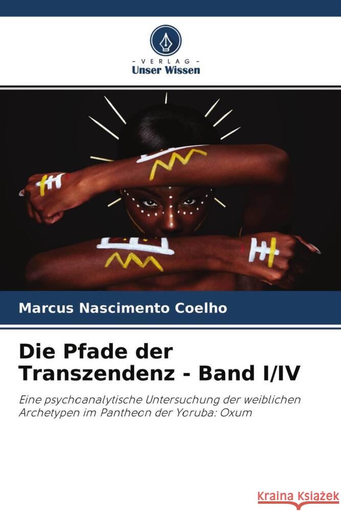 Die Pfade der Transzendenz - Band I/IV Coelho, Marcus Nascimento 9786204427478