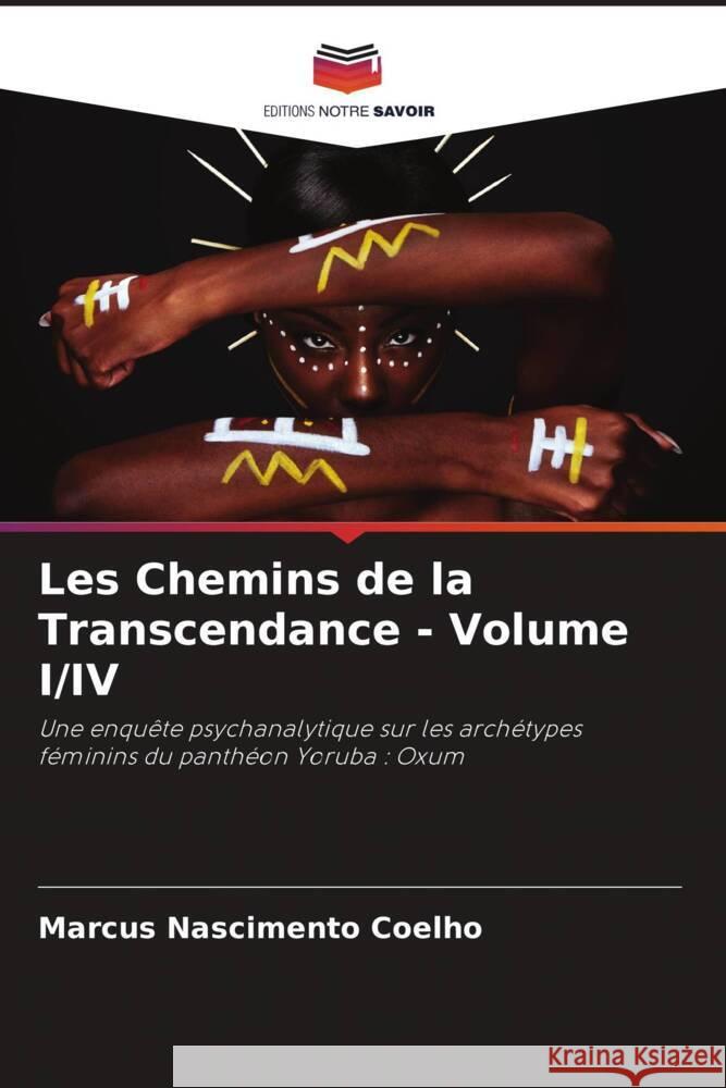 Les Chemins de la Transcendance - Volume I/IV Coelho, Marcus Nascimento 9786204427522