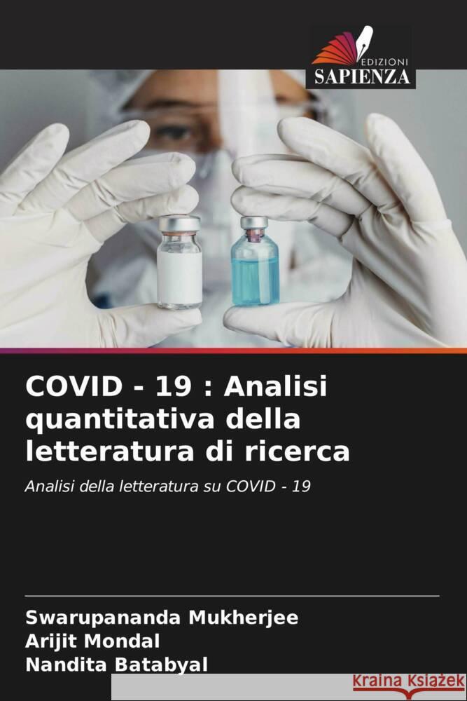 COVID - 19 : Analisi quantitativa della letteratura di ricerca Mukherjee, Swarupananda, Mondal, Arijit, Batabyal, Nandita 9786204427966 Edizioni Sapienza