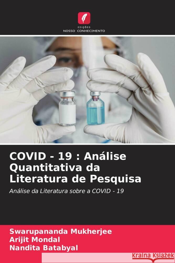 COVID - 19 : Análise Quantitativa da Literatura de Pesquisa Mukherjee, Swarupananda, Mondal, Arijit, Batabyal, Nandita 9786204427973