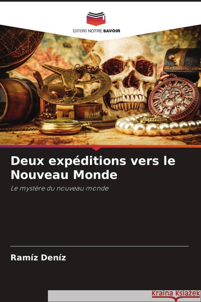 Deux expéditions vers le Nouveau Monde Deníz, Ramíz 9786204428314 Editions Notre Savoir