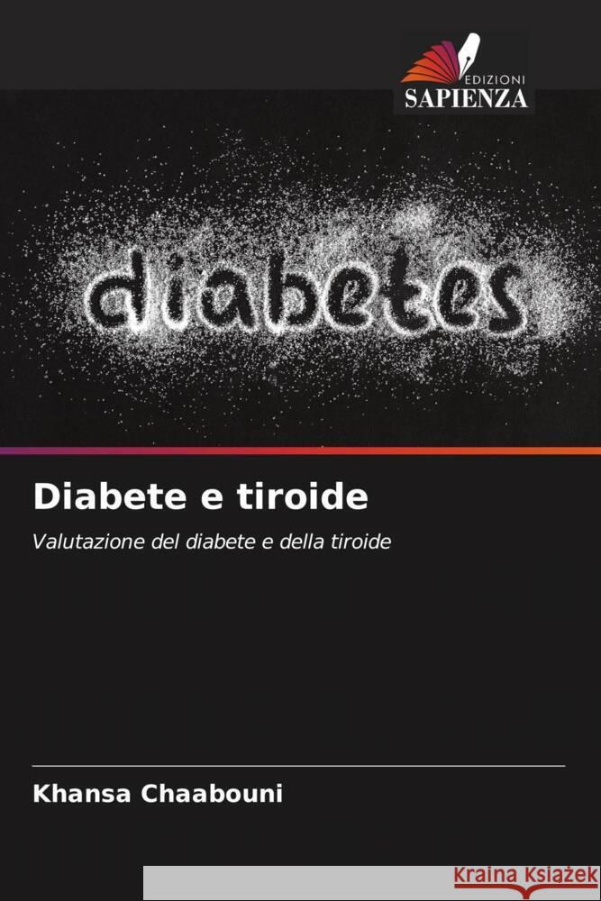 Diabete e tiroide Chaabouni, Khansa, Abid, Mohamed, Ayedi, Fatma 9786204428703