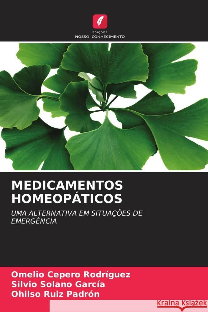 MEDICAMENTOS HOMEOPÁTICOS Cepero Rodriguez, Omelio, Solano García, Silvio, Ruiz Padrón, Ohilso 9786204428895 Edições Nosso Conhecimento