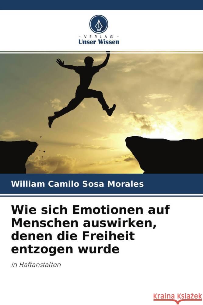 Wie sich Emotionen auf Menschen auswirken, denen die Freiheit entzogen wurde Sosa Morales, William Camilo 9786204428918 Verlag Unser Wissen