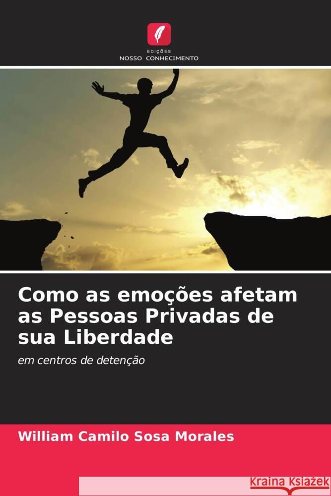 Como as emoções afetam as Pessoas Privadas de sua Liberdade Sosa Morales, William Camilo 9786204428970 Edições Nosso Conhecimento