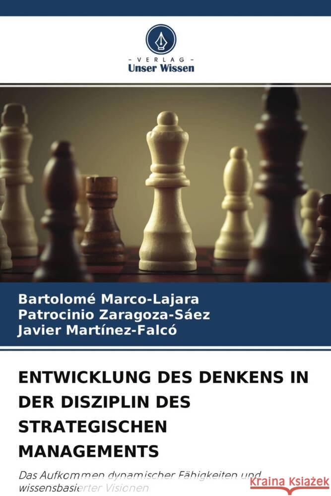 ENTWICKLUNG DES DENKENS IN DER DISZIPLIN DES STRATEGISCHEN MANAGEMENTS Marco-Lajara, Bartolomé, Zaragoza-Sáez, Patrocinio, Martínez-Falcó, Javier 9786204429090