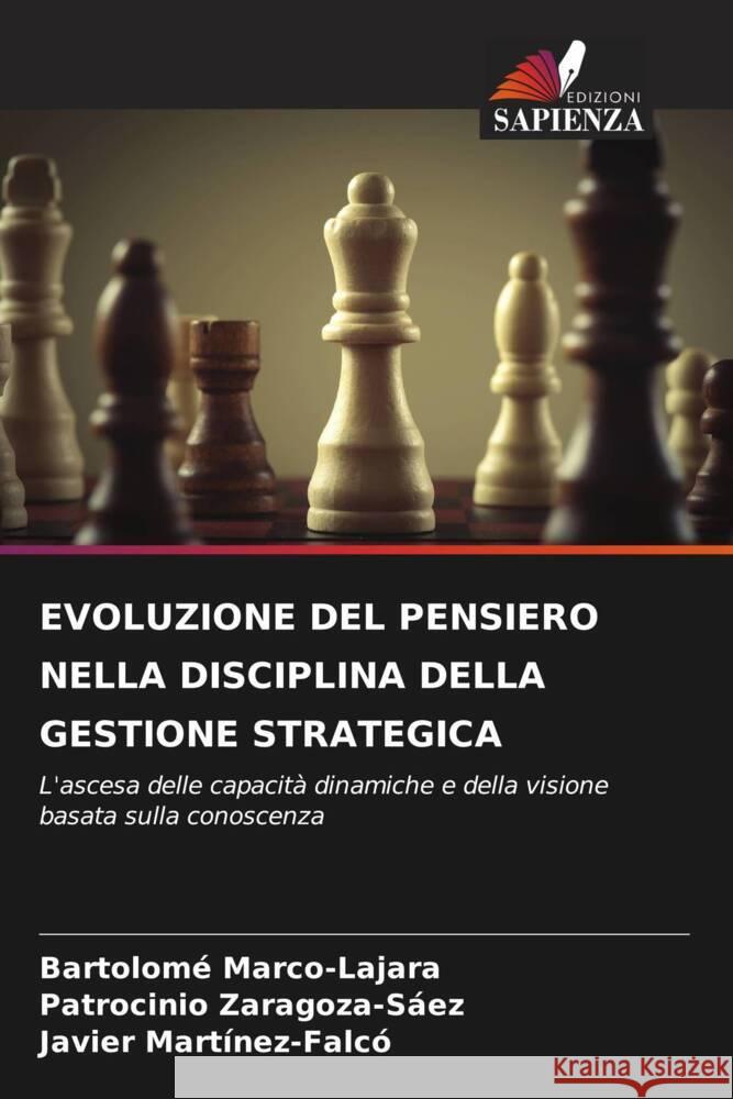 EVOLUZIONE DEL PENSIERO NELLA DISCIPLINA DELLA GESTIONE STRATEGICA Marco-Lajara, Bartolomé, Zaragoza-Sáez, Patrocinio, Martínez-Falcó, Javier 9786204429120 Edizioni Sapienza